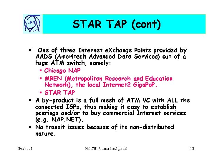 CERN STAR TAP (cont) One of three Internet e. Xchange Points provided by AADS