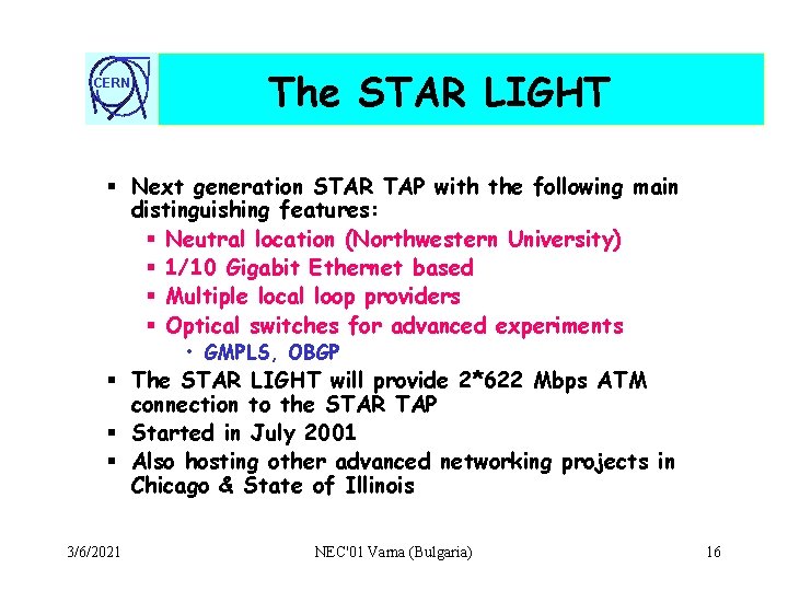 CERN The STAR LIGHT § Next generation STAR TAP with the following main distinguishing