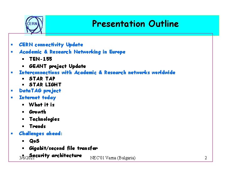 CERN § § § Presentation Outline CERN connectivity Update Academic & Research Networking in