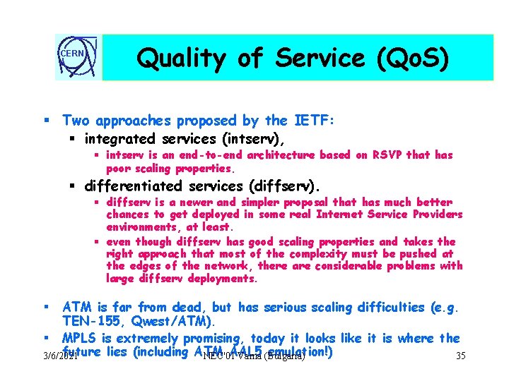 CERN Quality of Service (Qo. S) § Two approaches proposed by the IETF: §