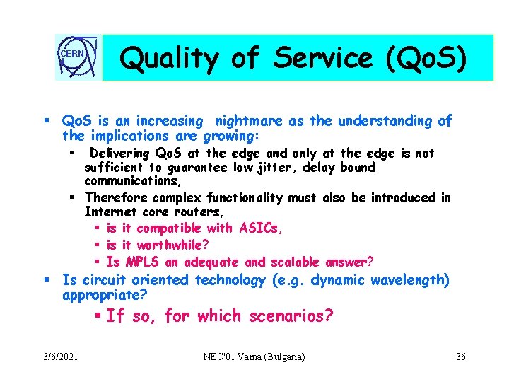 CERN Quality of Service (Qo. S) § Qo. S is an increasing nightmare as