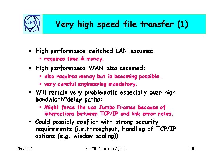 CERN Very high speed file transfer (1) § High performance switched LAN assumed: §