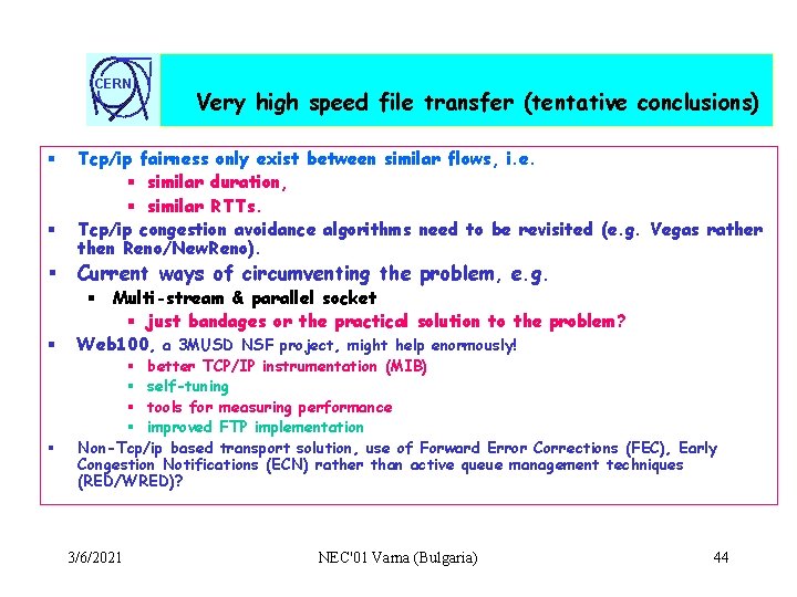 CERN § § § Very high speed file transfer (tentative conclusions) Tcp/ip fairness only