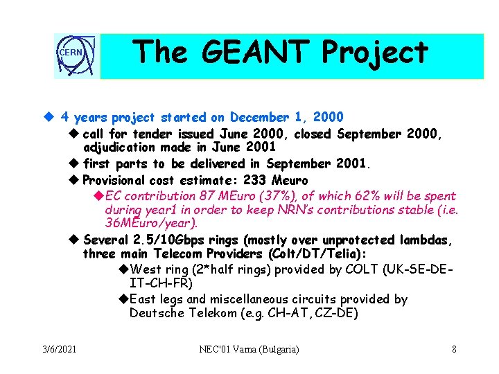 CERN The GEANT Project u 4 years project started on December 1, 2000 u