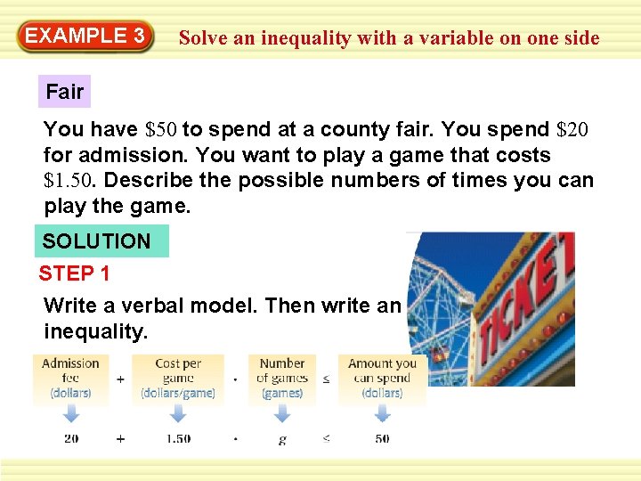 EXAMPLE 3 Solve an inequality with a variable on one side Fair You have