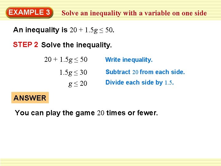 EXAMPLE 3 Solve an inequality with a variable on one side An inequality is
