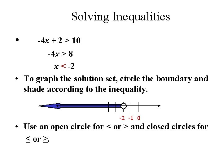 Solving Inequalities • -4 x + 2 > 10 -4 x > 8 x