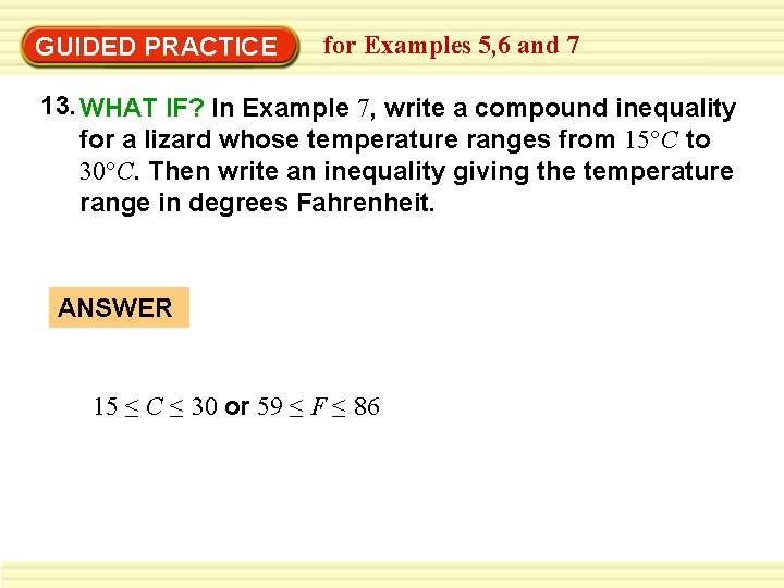 GUIDED PRACTICE for Examples 5, 6 and 7 13. WHAT IF? In Example 7,