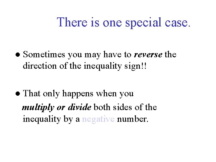 There is one special case. ● Sometimes you may have to reverse the direction