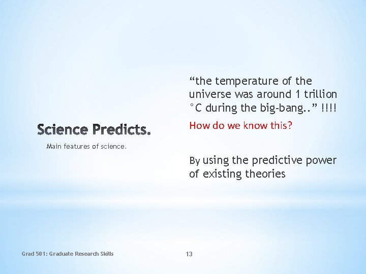 “the temperature of the universe was around 1 trillion °C during the big-bang. .