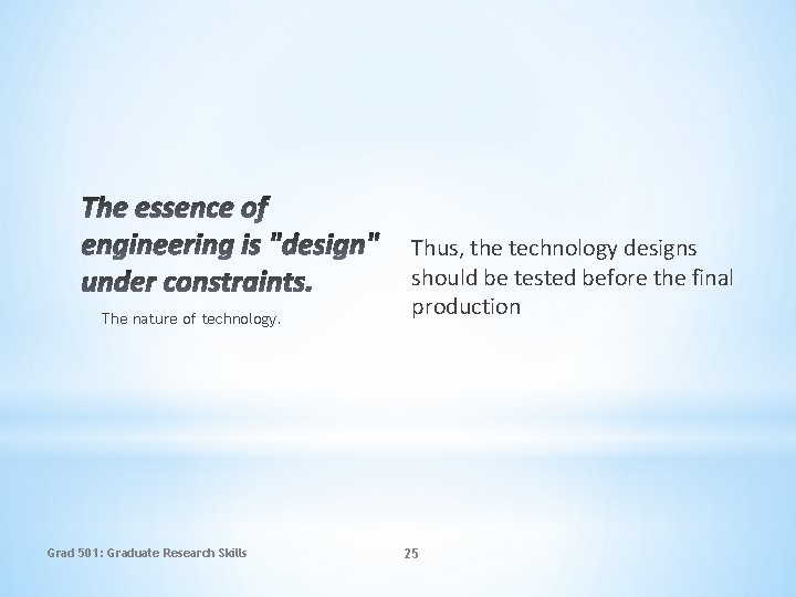 The nature of technology. Grad 501: Graduate Research Skills Thus, the technology designs should