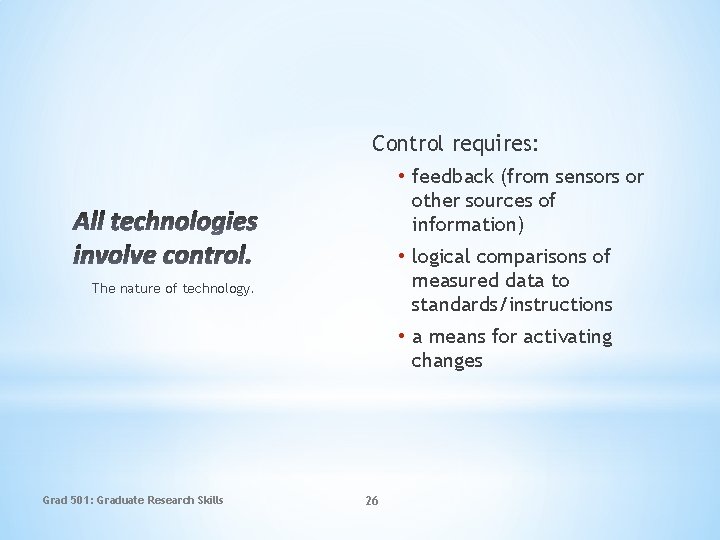 Control requires: • feedback (from sensors or other sources of information) • logical comparisons