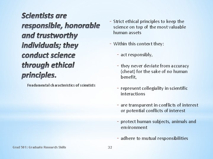 - Strict ethical principles to keep the science on top of the most valuable