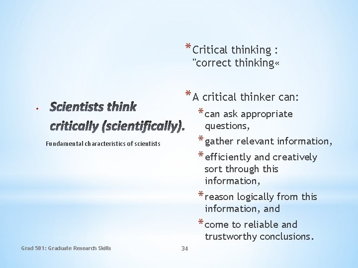 *Critical thinking : "correct thinking « *A critical thinker can: * can ask appropriate
