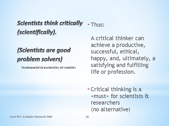 - Thus: A critical thinker can achieve a productive, successful, ethical, happy, and, ultimately,