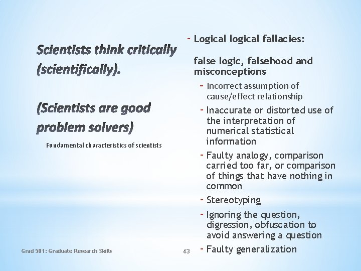 - Logical logical fallacies: false logic, falsehood and misconceptions - Incorrect assumption of cause/effect