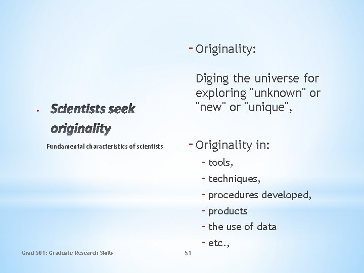 - Originality: Diging the universe for exploring "unknown" or "new" or "unique", Fundamental characteristics