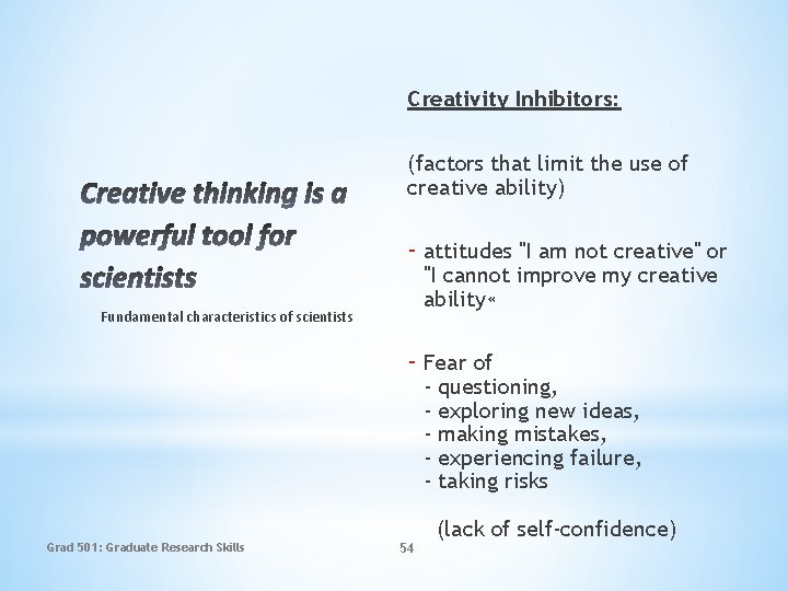 Creativity Inhibitors: (factors that limit the use of creative ability) - attitudes "I am