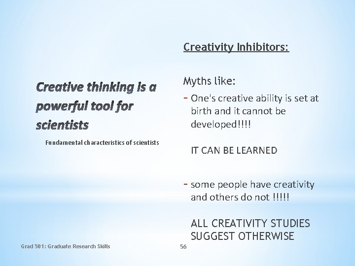Creativity Inhibitors: Myths like: - One's creative ability is set at birth and it
