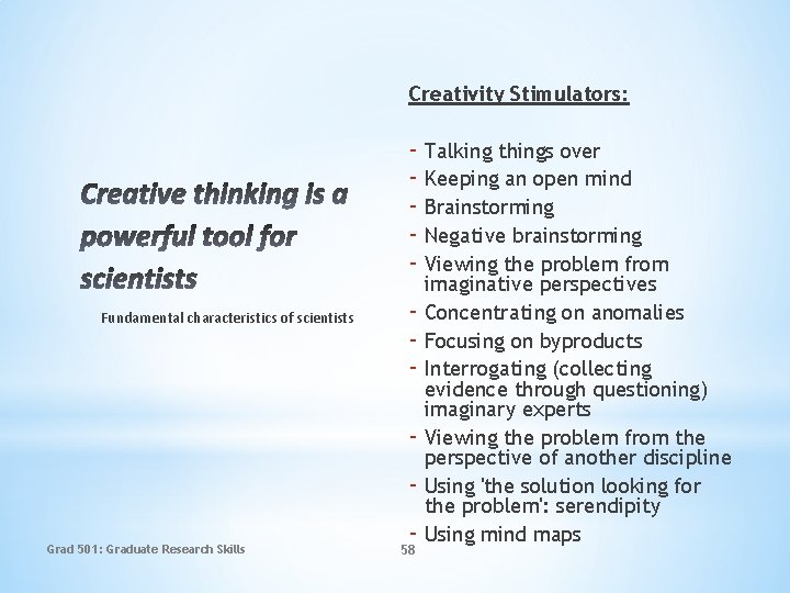 Creativity Stimulators: - Talking things over - Keeping an open mind - Brainstorming -
