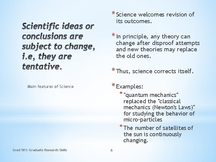 * Science welcomes revision of its outcomes. * In principle, any theory can change