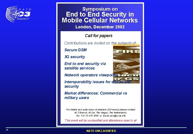 Symposium on More on Secure GSM End to End Security in Mobile Cellular Networks Symposium on More on Secure GSM End to End Security in Mobile Cellular Networks