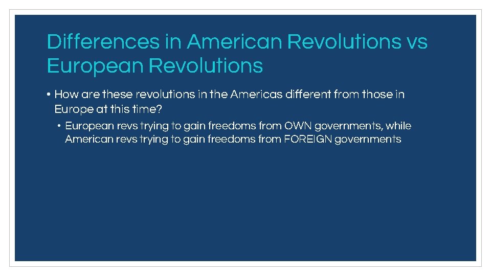 Differences in American Revolutions vs European Revolutions • How are these revolutions in the