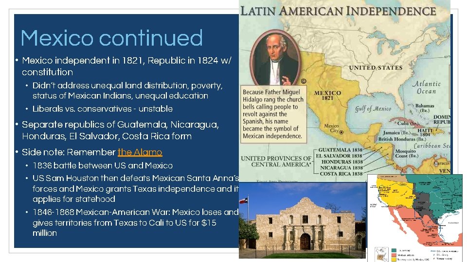 Mexico continued • Mexico independent in 1821, Republic in 1824 w/ constitution • Didn’t