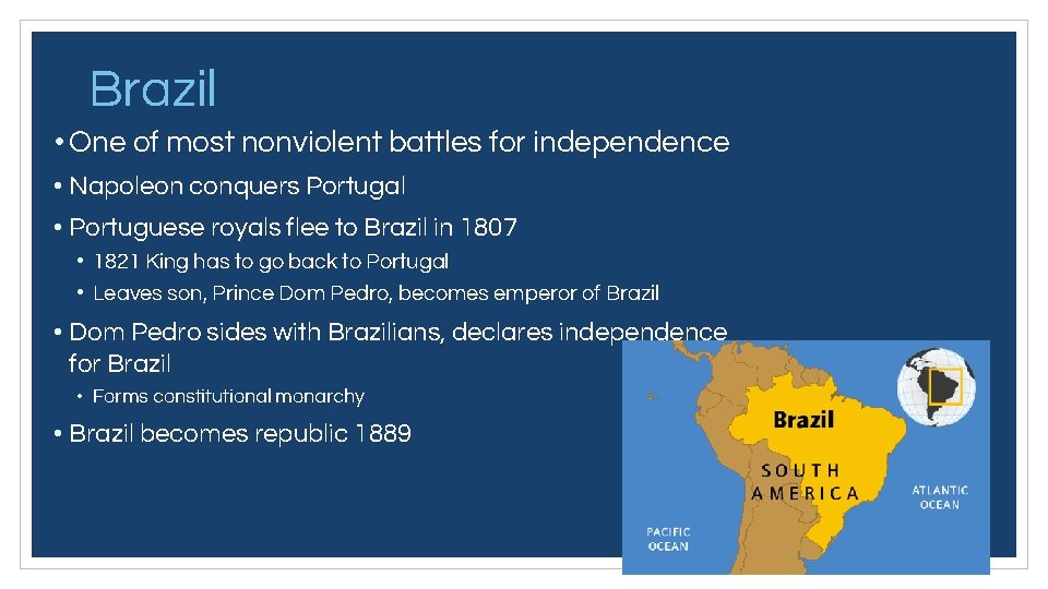 Brazil • One of most nonviolent battles for independence • Napoleon conquers Portugal •