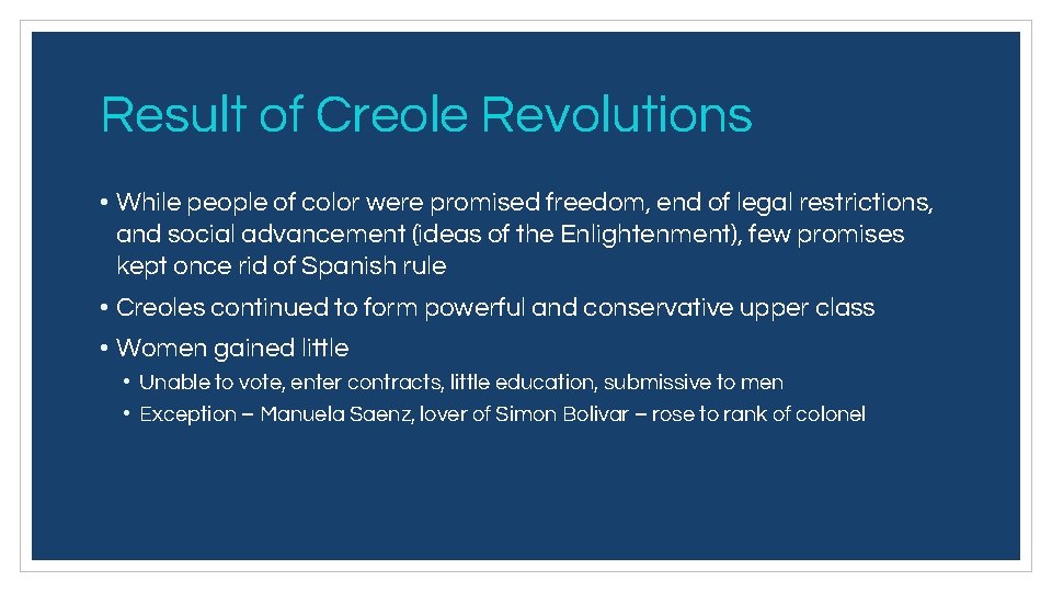 Result of Creole Revolutions • While people of color were promised freedom, end of