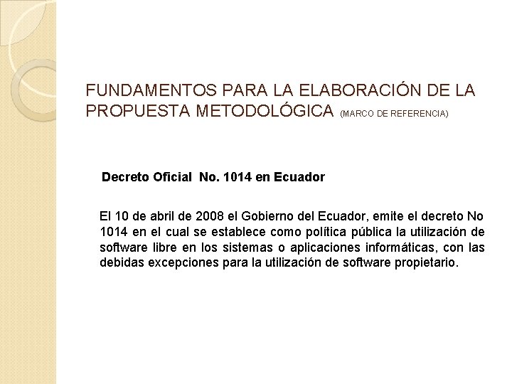 FUNDAMENTOS PARA LA ELABORACIÓN DE LA PROPUESTA METODOLÓGICA (MARCO DE REFERENCIA) Decreto Oficial No.