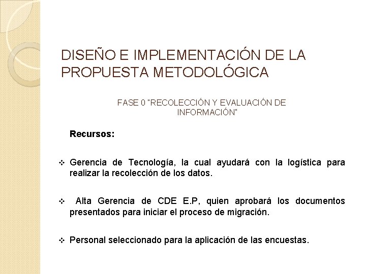 DISEÑO E IMPLEMENTACIÓN DE LA PROPUESTA METODOLÓGICA FASE 0 “RECOLECCIÓN Y EVALUACIÓN DE INFORMACIÓN”