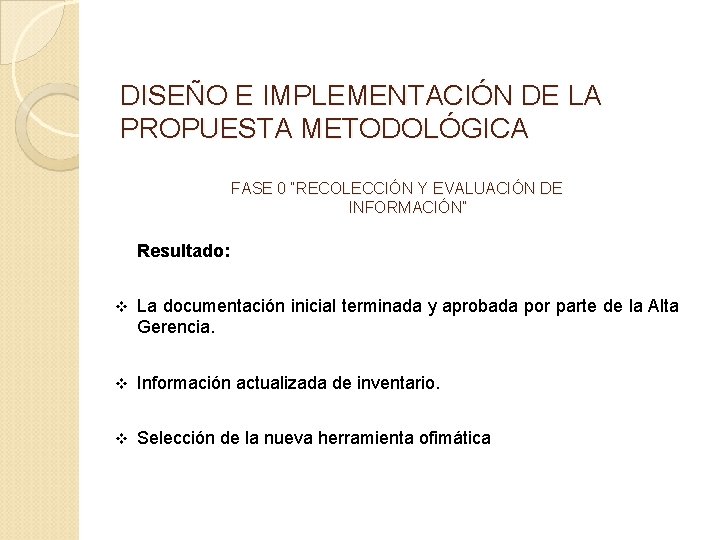 DISEÑO E IMPLEMENTACIÓN DE LA PROPUESTA METODOLÓGICA FASE 0 “RECOLECCIÓN Y EVALUACIÓN DE INFORMACIÓN”