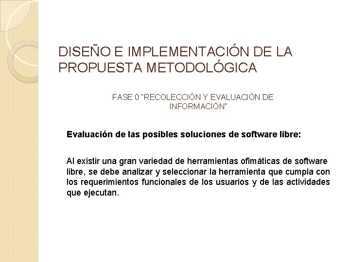 DISEÑO E IMPLEMENTACIÓN DE LA PROPUESTA METODOLÓGICA FASE 0 “RECOLECCIÓN Y EVALUACIÓN DE INFORMACIÓN”
