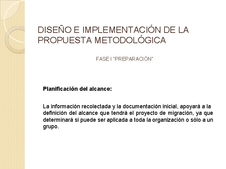 DISEÑO E IMPLEMENTACIÓN DE LA PROPUESTA METODOLÓGICA FASE I “PREPARACIÓN” Planificación del alcance: La