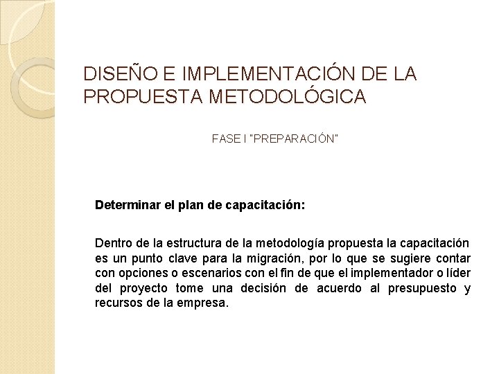 DISEÑO E IMPLEMENTACIÓN DE LA PROPUESTA METODOLÓGICA FASE I “PREPARACIÓN” Determinar el plan de