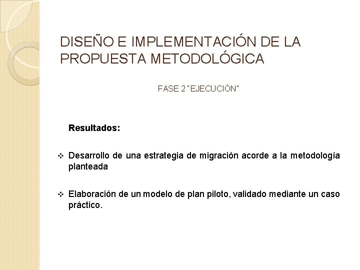 DISEÑO E IMPLEMENTACIÓN DE LA PROPUESTA METODOLÓGICA FASE 2 “EJECUCIÓN” Resultados: v Desarrollo de