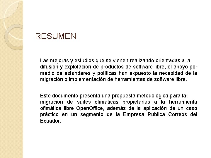 RESUMEN Las mejoras y estudios que se vienen realizando orientadas a la difusión y