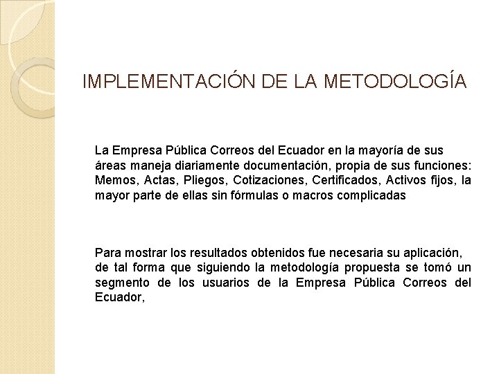 IMPLEMENTACIÓN DE LA METODOLOGÍA La Empresa Pública Correos del Ecuador en la mayoría de