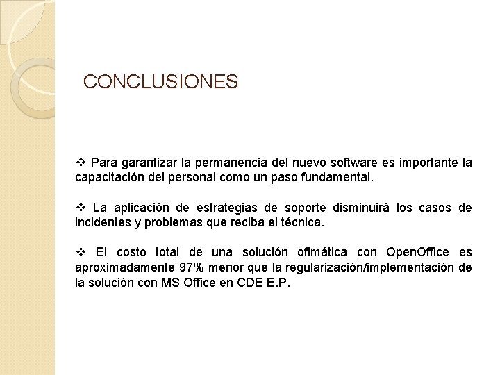 CONCLUSIONES v Para garantizar la permanencia del nuevo software es importante la capacitación del