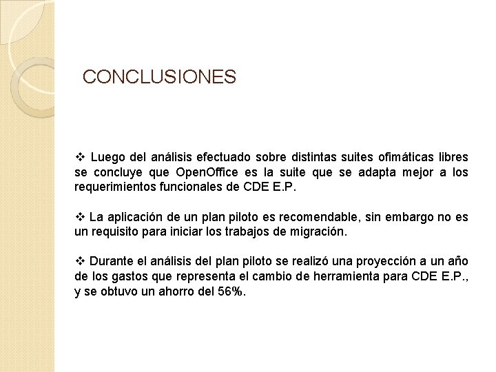 CONCLUSIONES v Luego del análisis efectuado sobre distintas suites ofimáticas libres se concluye que