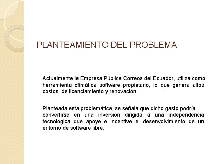 PLANTEAMIENTO DEL PROBLEMA Actualmente la Empresa Pública Correos del Ecuador, utiliza como herramienta ofimática