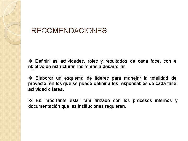 RECOMENDACIONES v Definir las actividades, roles y resultados de cada fase, con el objetivo
