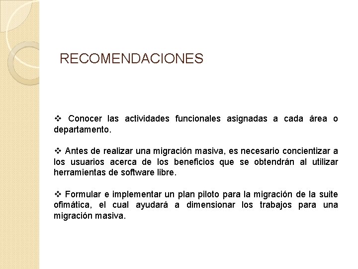 RECOMENDACIONES v Conocer las actividades funcionales asignadas a cada área o departamento. v Antes