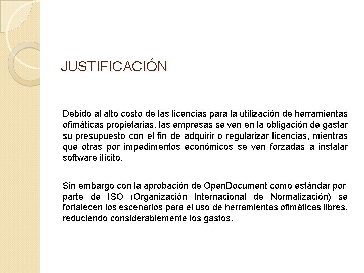 JUSTIFICACIÓN Debido al alto costo de las licencias para la utilización de herramientas ofimáticas