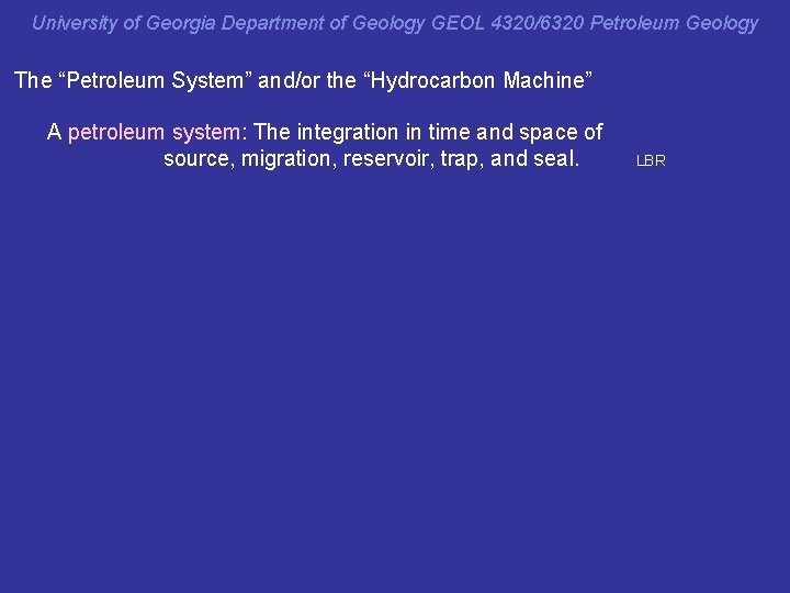 PS defns University of Georgia Department of Geology GEOL 4320/6320 Petroleum Geology The “Petroleum