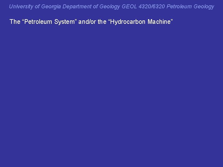 PS insp University of Georgia Department of Geology GEOL 4320/6320 Petroleum Geology The “Petroleum