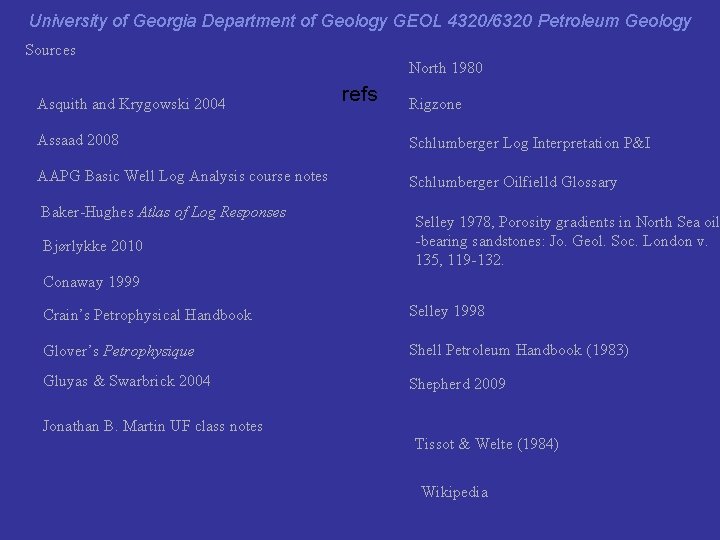 University of Georgia Department of Geology GEOL 4320/6320 Petroleum Geology Sources North 1980 Asquith