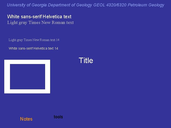 University of Georgia Department of Geology GEOL 4320/6320 Petroleum Geology White sans-serif Helvetica text