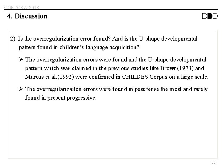 CORPORA-2013 4. Discussion 2) Is the overregularization error found? And is the U-shape developmental